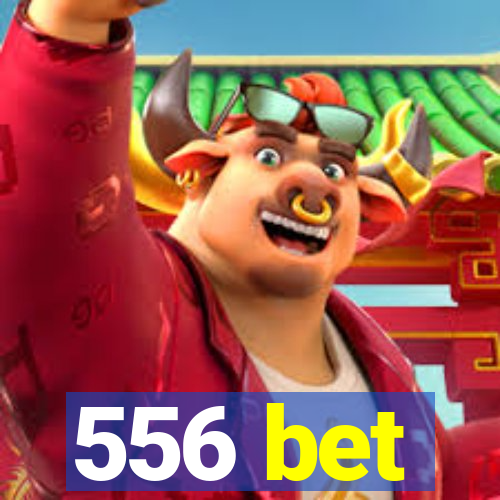 556 bet